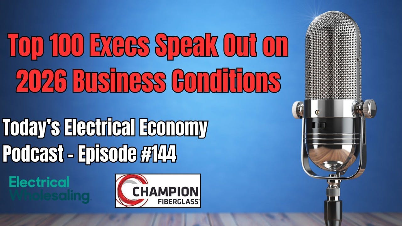 Top 100 Execs Speakout on 2026 Electrical Market Business Conditions & Challenges